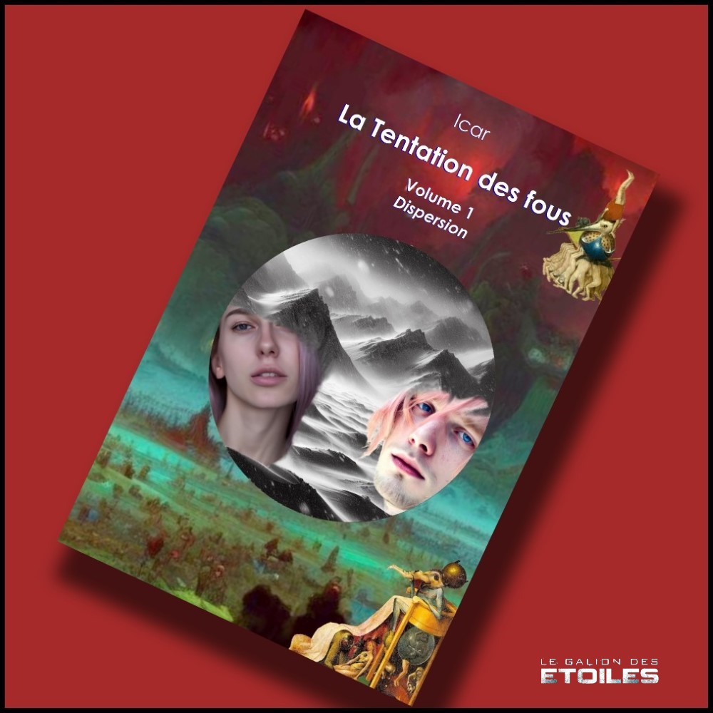 La Tentation des fous : Dispersion @ 2024 Arkuiris | Illustration de couverture @ Loan Treca & Violaine Treca