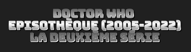 Doctor Who : Episothèque (2005-2022)