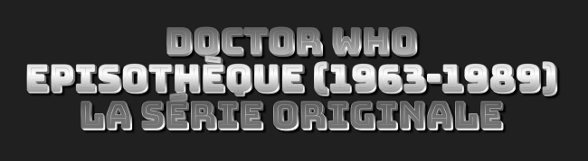 Doctor Who : Episothèque (1963-1989)